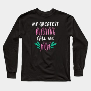 My Greatest Blessing Call Me Mom Long Sleeve T-Shirt